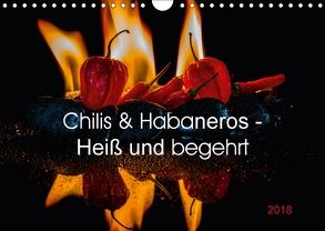 Chilis und Habaneros – Heiß und begehrt (Wandkalender 2018 DIN A4 quer) von Seibertz,  Juergen