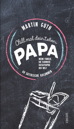 Chill mal dein Leben, Papa …! von Guth,  Martin