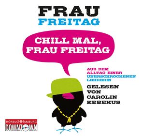 Chill mal, Frau Freitag von Freitag,  Frau, Kebekus,  Carolin