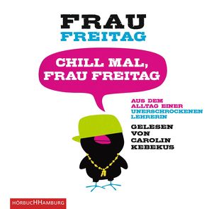 Chill mal, Frau Freitag von Freitag,  Frau, Kebekus,  Carolin