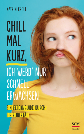 Chill mal kurz, ich werd‘ nur schnell erwachsen von Kroll,  Katrin