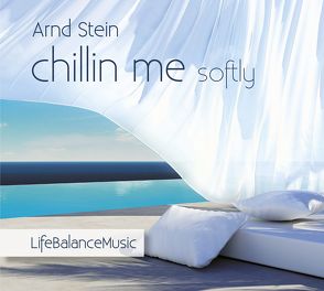 Chillin me softly von Stein,  Arnd