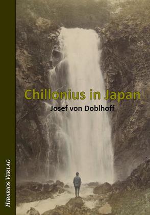 Chillonius in Japan von Doblhoff,  Josef von, Lerch,  Klaus