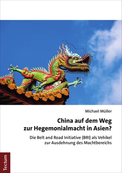 China auf dem Weg zur Hegemonialmacht in Asien? von Mueller,  Michael