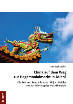 China auf dem Weg zur Hegemonialmacht in Asien? von Mueller,  Michael