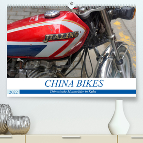 CHINA BIKES – Chinesische Motorräder in Kuba (Premium, hochwertiger DIN A2 Wandkalender 2022, Kunstdruck in Hochglanz) von von Loewis of Menar,  Henning