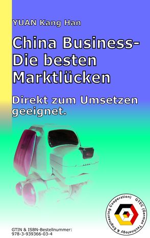 China Business – Die 50 besten Marktlücken von Kruse,  Peter, YUAN,  KANGHAN