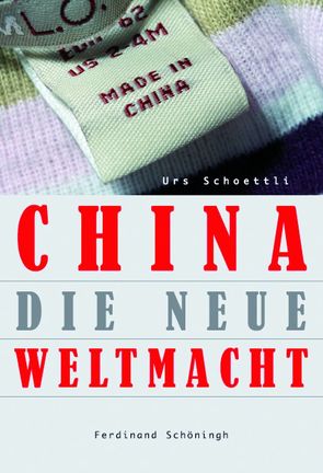 China – die neue Weltmacht von Schoettli,  Urs