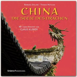 China – Die Seele des Drachen – Mit einem Vorwort von Claus Kleber von Hettlage,  Thomas, Stelling,  Barbara