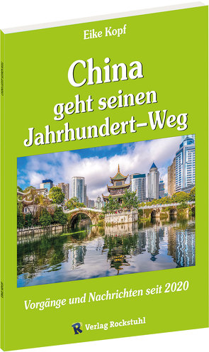 China geht seinen Jahrhundert-Weg von Kopf,  Eike, Rockstuhl,  Harald