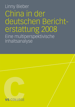 China in der deutschen Berichterstattung 2008 von Bieber,  Linny