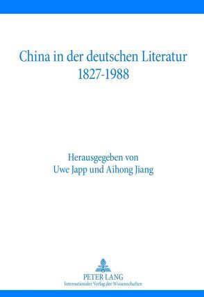 China in der deutschen Literatur 1827-1988 von Japp,  Uwe, Jiang,  Aihong