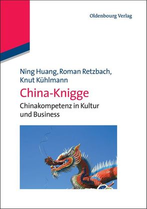 China-Knigge von Huang,  Ning, Kühlmann,  Knut, Retzbach,  Roman