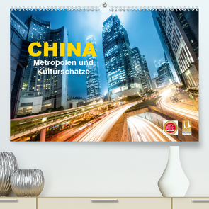 China – Metropolen und Kulturschätze (Premium, hochwertiger DIN A2 Wandkalender 2020, Kunstdruck in Hochglanz) von Christopher Becke,  Jan