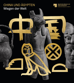 China und Ägypten von Jung,  Mariana, Seyfried,  Friedrike, Staatliche Museen zu Berlin