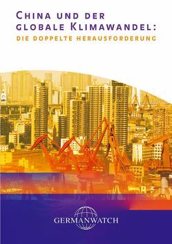 China und der globale Klimawandel: Die doppelte Herausforderung von Bals,  Christoph, Busch,  Anika, Harmeling,  Sven, Kier,  Gerold, Schwarz,  Rixa