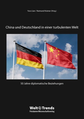 China und Deutschland in einer turbulenten Welt von Adolphi,  Wolfram, Chen,  Zhuangying, Crome,  Erhard, Deng,  Chao, Ette,  Ottmar, Hu,  Chunchun, Hu,  Yuanhong, Krämer,  Raimund, Kuhn,  Berthold, Land,  Rainer, Li,  Xin, Lian,  Yuru, Liu,  Jin, Luo,  Yanhua, Qian,  Xuemei, Qin,  Mingrui, Ren,  Haiyan, Wang,  Dong, Wang,  Jisi, Wang,  Weihua, Wang,  Yiwei, Xiang,  Zuotao, Yu,  Tiejun, Zha,  Daojiong, Zhang,  Xiaoming, Zhu,  Wenli