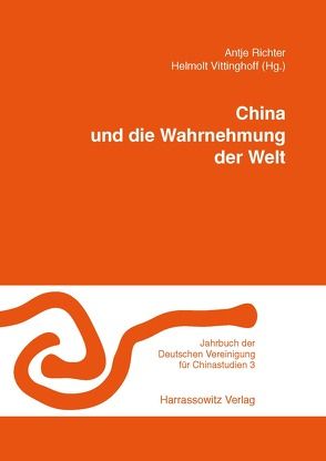 China und die Wahrnehmung der Welt von Richter,  Antje, Vittinghoff,  Helmolt