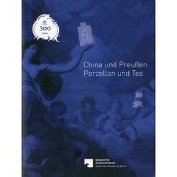 China und Preußen – Porzellan und Tee von Butz,  Herbert, Ruitenbeek,  Klaas