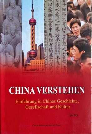 China Verstehen: Einführung in Chinas Geschichte, Gesellschaft Und Kultur von China Intercontinental Press, Jin Bo, Li Daobin