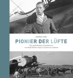 Wulf-Diether Graf zu Castell – Pionier der Lüfte von Tank,  Andreas