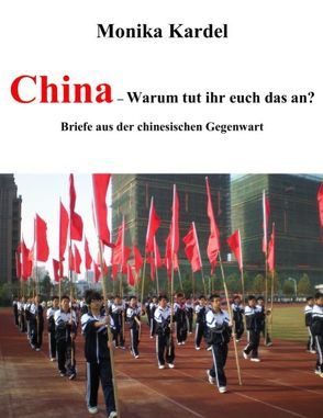 China – Warum tut ihr euch das an? von Kardel,  Monika