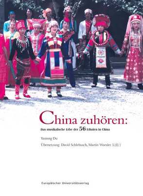 China zuhören: Das musikalische Erbe der 56 Ethnien in China von Woesler,  Martin, Yaxiong,  Du