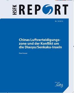 Chinas Luftverteidigungszone und der Konflikt um die Diaoyu/Senkaku-Inseln von Kreuzer,  Peter