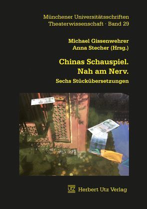 Chinas Schauspiel. Nah am Nerv. von Gissenwehrer,  Michael, Stecher,  Anna