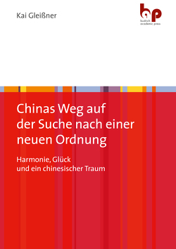 Chinas Weg auf der Suche nach einer neuen Ordnung von Gleißner,  Kai