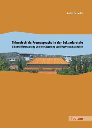 Chinesisch als Fremdsprache in der Sekundarstufe von Benedix,  Antje