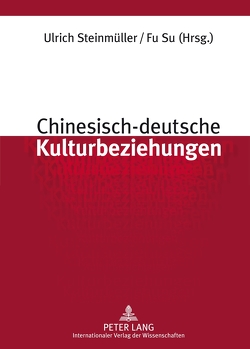 Chinesisch-deutsche Kulturbeziehungen von Steinmüller,  Ulrich, Su,  Fu