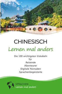 Chinesisch lernen mal anders – Die 100 wichtigsten Vokabeln von Sprachen lernen,  mal anders