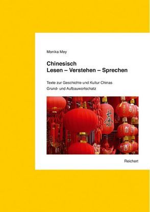 Chinesisch. Lesen – Verstehen – Sprechen. Grund- und Aufbauwortschatz von Mey,  Monika