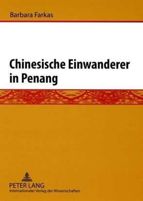 Chinesische Einwanderer in Penang von Farkas,  Barbara