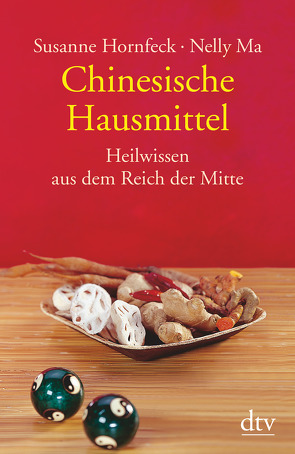 Chinesische Hausmittel von He,  Gende, Hornfeck,  Susanne, Ma,  Nelly