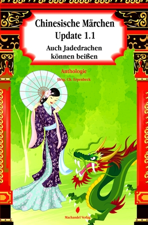 Chinesische Märchen Update 1.1 von Baumgart,  Lea, Calero Guzmán,  Vanessa, Dreßler,  Saskia, Drews,  Sarah, Engel,  Nadine, Erpenbeck,  Charlotte, Garlic,  Ira, Grom,  Nicole, Häny,  Franziska, Hauyn,  Topaz, Herzog,  Nadine, Mella,  Ilka, Münscher,  Gerd, O'Brian,  Izzy, Pahl,  Silke, Pohlmann,  Heidi, Radke,  Horst-Dieter, Raich,  Marie-Sophie, Rehak,  Janika, Sickel,  Nele, Summer,  Jane, West,  R., Winter,  Tasha, Wittemann,  Marco