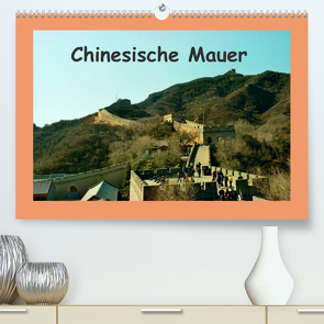 Chinesische Mauer (Premium, hochwertiger DIN A2 Wandkalender 2022, Kunstdruck in Hochglanz) von Schneller,  Helmut