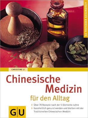 Chinesische Medizin für den Alltag von Li,  Christine