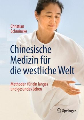 Chinesische Medizin für die westliche Welt von Schmincke,  Christian
