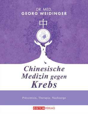 Chinesische Medizin gegen Krebs von Weidinger,  Dr. med. Georg