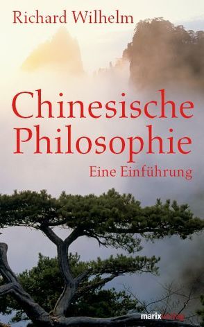 Chinesische Philosophie von Wilhelm,  Richard