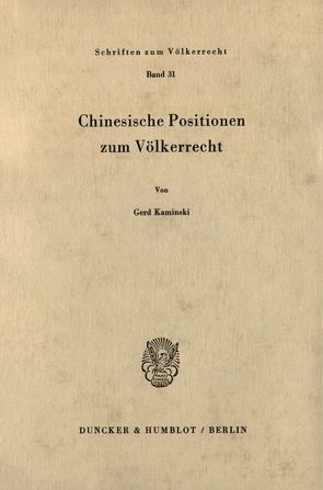 Chinesische Positionen zum Völkerrecht. von Kaminski,  Gerd