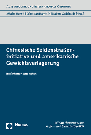 Chinesische Seidenstraßeninitiative und amerikanische Gewichtsverlagerung von Godehardt,  Nadine, Hansel,  Mischa, Harnisch,  Sebastian