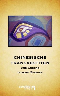 Chinesische Transvestiten und andere irische Stories von Braun,  Karin, Conlon,  Evelyn, Fitzgerald,  Mick, Flenter,  Kersten, Haefs,  Gabriele, Irvine,  Andy, Joosten,  Ulrich, Kelly,  Rita, McNeill,  Brian, McNicholl,  Rachel, Pandula,  Petr, Pearse,  Padraig, Rulgrok,  Fionn, Sotscheck,  Ralf