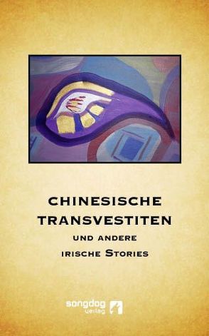 Chinesische Transvestiten und andere irische Stories von Braun,  Karin, Conlon,  Evelyn, Fitzgerald,  Mick, Flenter,  Kersten, Haefs,  Gabriele, Irvine,  Andy, Joosten,  Ulrich, Kelly,  Rita, McNeill,  Brian, McNicholl,  Rachel, Pandula,  Petr, Pearse,  Padraig, Rulgrok,  Fionn, Sotscheck,  Ralf