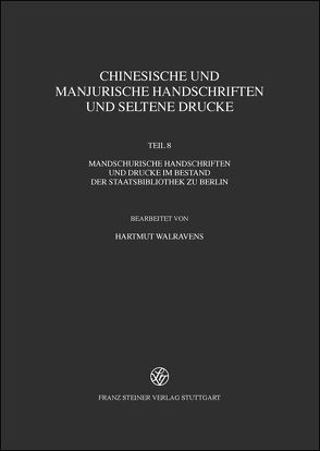 Chinesische und mandjurische Handschriften und seltene Drucke / Chinesische und manjurische Handschriften und seltene Drucke von Walravens,  Hartmut