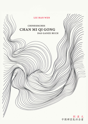 Chinesisches Chan Mi Qi Gong von Han Wen,  Liu