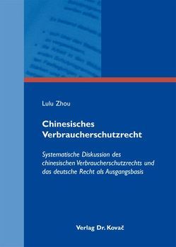 Chinesisches Verbraucherschutzrecht von Zhou,  Lulu