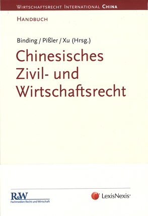 Chinesisches Zivil- und Wirtschaftsrecht von Binding,  Dr. iur. Jörg, Pißler,  Dr. Knut Benjamin, Xu,  LL.M. (Tübingen),  Prof. Lan